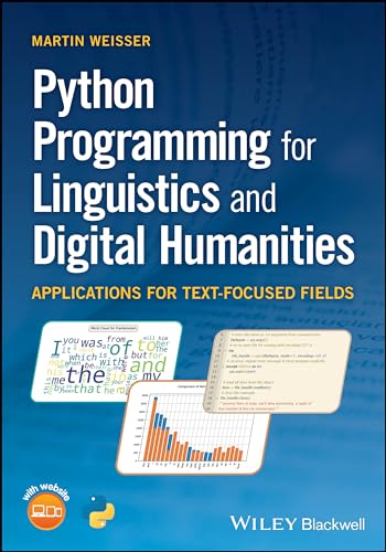 Python Programming for Linguistics and Digital Humanities: Applications for Text-focused Fields von Wiley-Blackwell